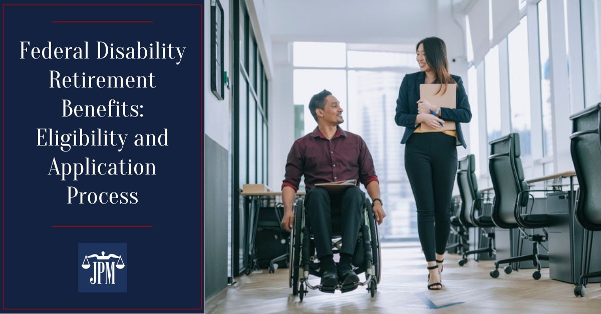 Federal Disability Retirement Benefits: Eligibility and Application Process